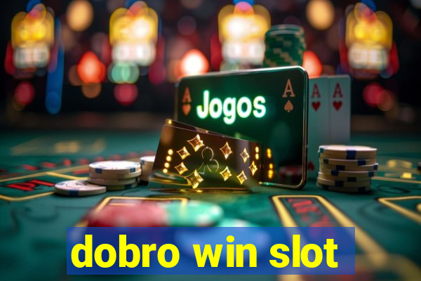 dobro win slot