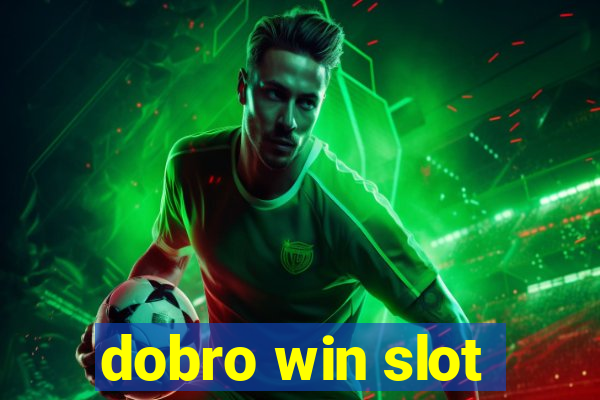 dobro win slot