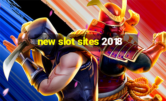 new slot sites 2018