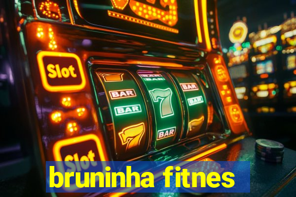 bruninha fitnes