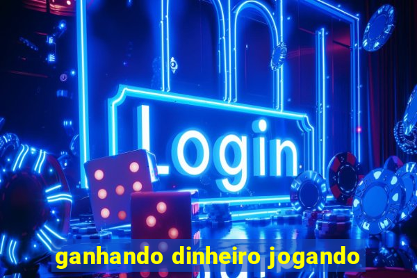 ganhando dinheiro jogando