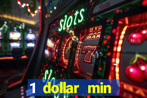 1 dollar min deposit casino