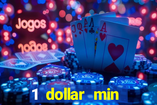 1 dollar min deposit casino