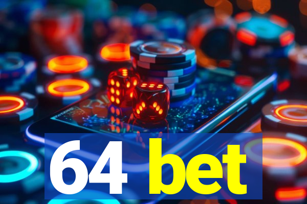 64 bet