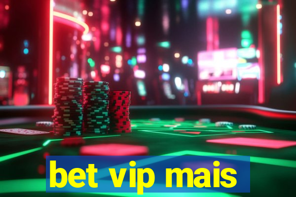 bet vip mais