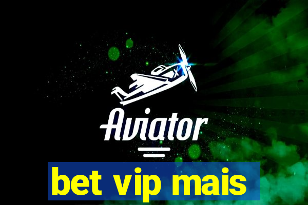 bet vip mais