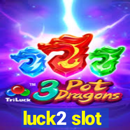 luck2 slot