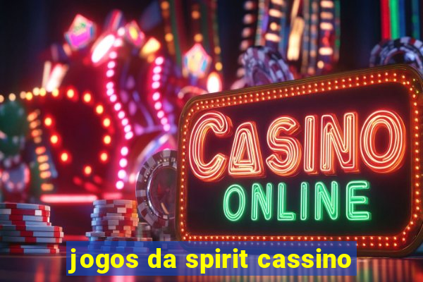 jogos da spirit cassino