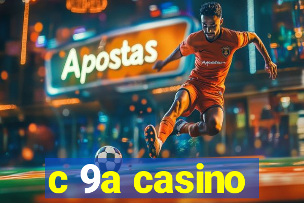 c 9a casino