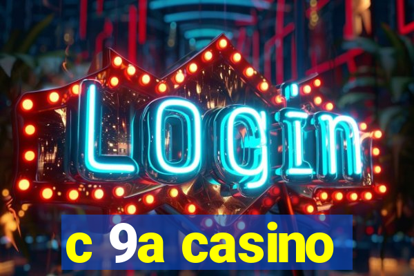 c 9a casino