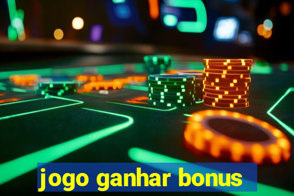 jogo ganhar bonus