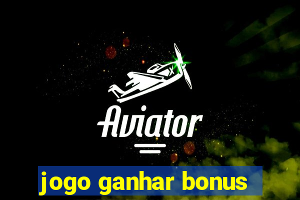 jogo ganhar bonus