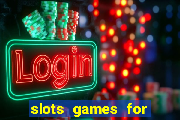 slots games for free no download