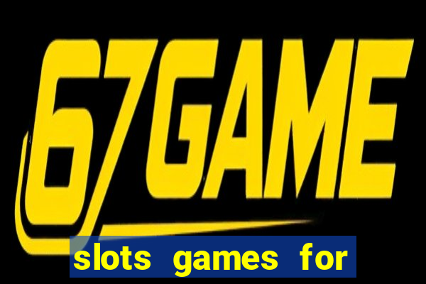 slots games for free no download