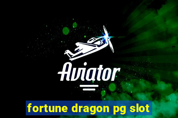 fortune dragon pg slot