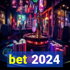 bet 2024