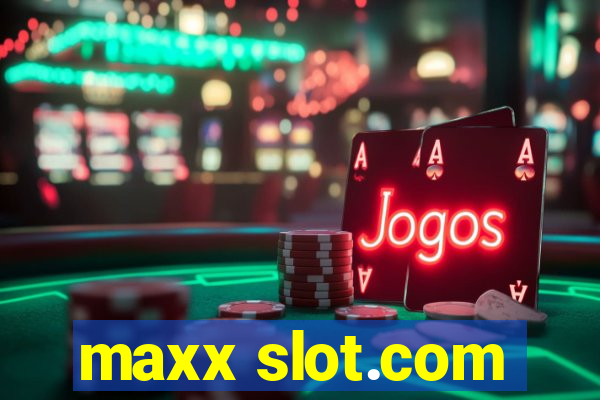 maxx slot.com