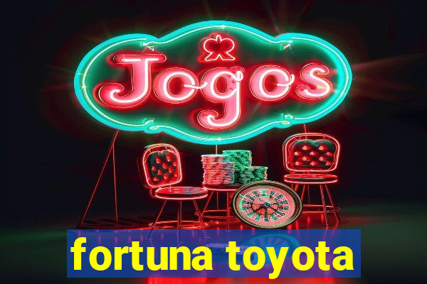 fortuna toyota