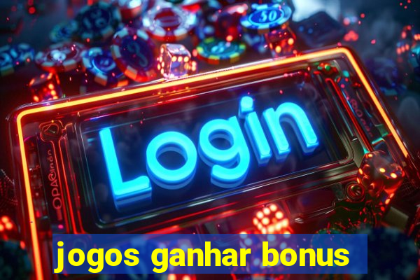 jogos ganhar bonus