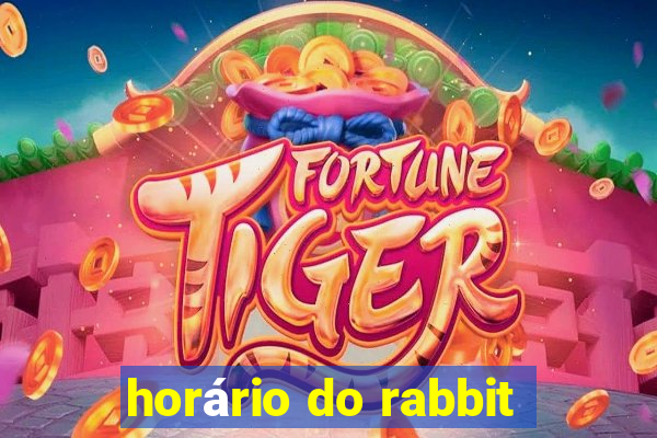 horário do rabbit