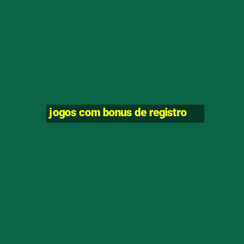 jogos com bonus de registro