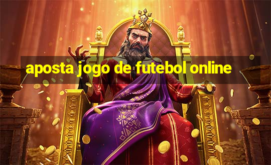 aposta jogo de futebol online