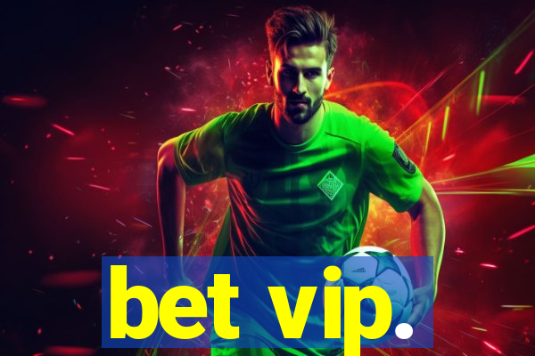 bet vip.