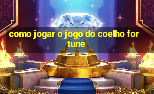 como jogar o jogo do coelho fortune