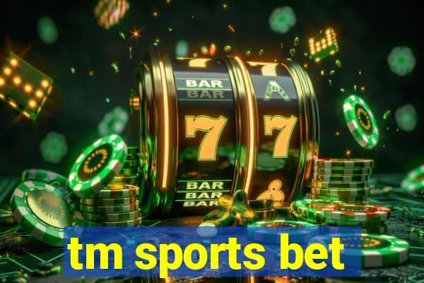 tm sports bet