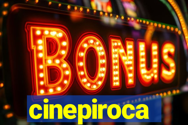 cinepiroca