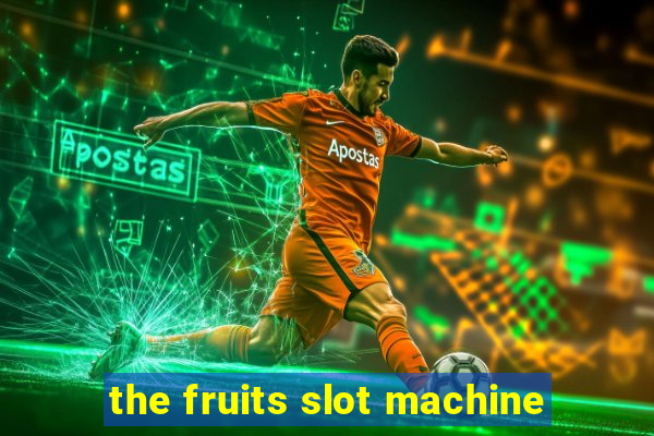 the fruits slot machine