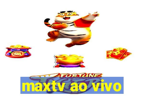 maxtv ao vivo