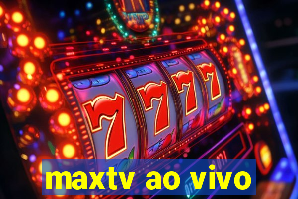 maxtv ao vivo