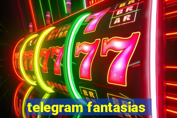 telegram fantasias