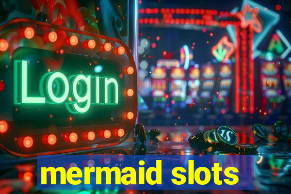 mermaid slots