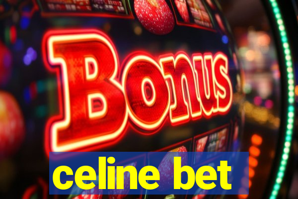 celine bet