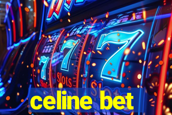 celine bet