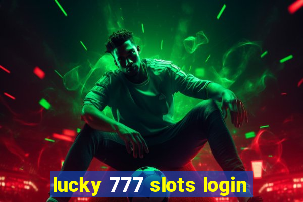 lucky 777 slots login