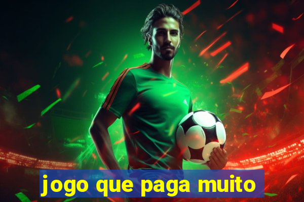 jogo que paga muito