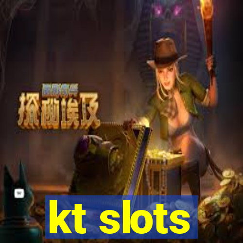 kt slots