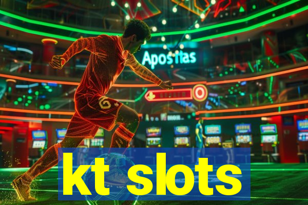 kt slots