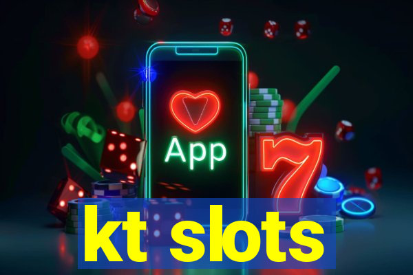 kt slots