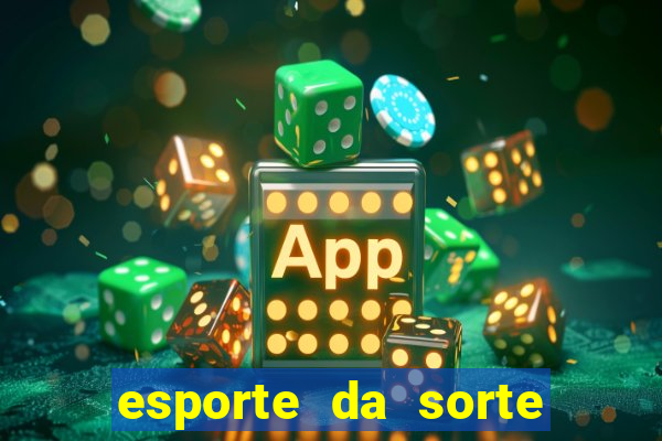 esporte da sorte casino baixar