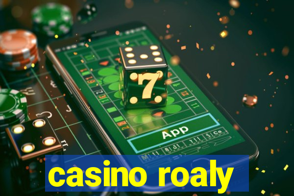 casino roaly