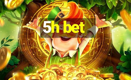 5h bet