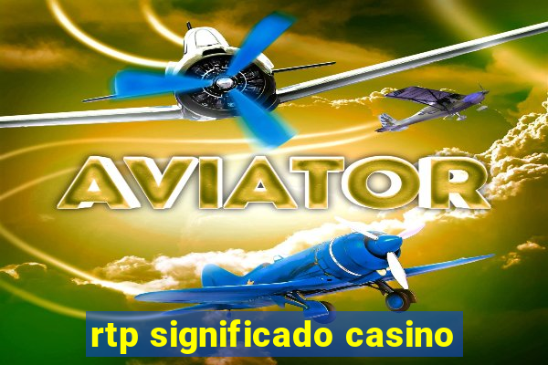 rtp significado casino