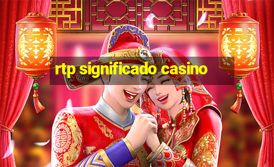 rtp significado casino