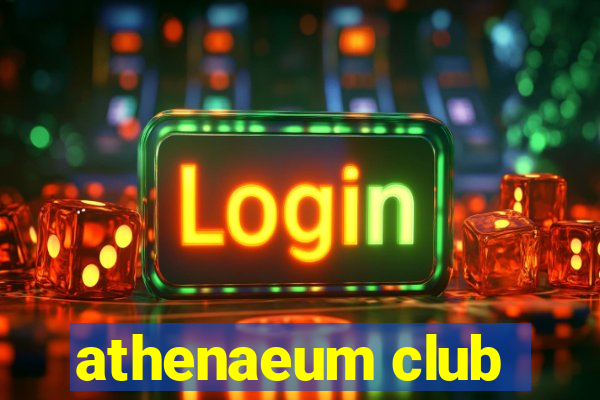 athenaeum club