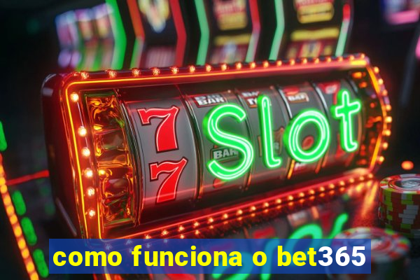 como funciona o bet365