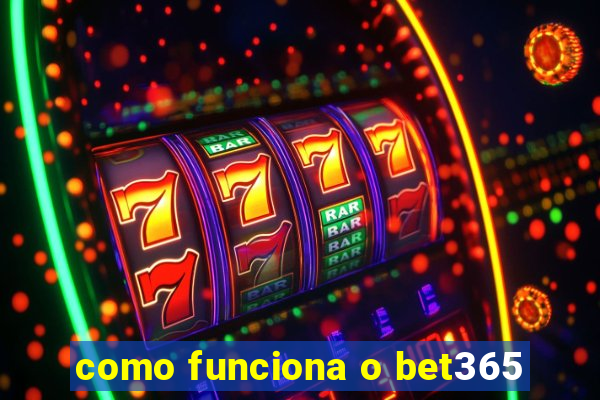 como funciona o bet365